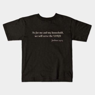 As for me and my household, we will serve the Lord Kids T-Shirt